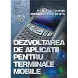 Dezvoltarea de aplicatii pentru terminale mobile - Marcel Cremene, editura Albastra