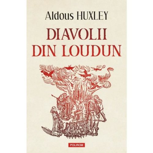 Diavolii din Loudun - Aldous Huxley, editura Polirom