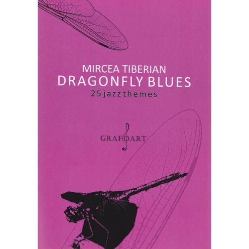 Dragonfly blues. 25 jazzthemes - Mircea Tiberian, editura Grafoart