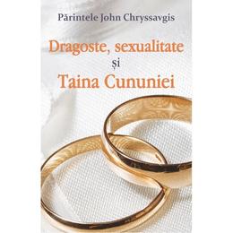 Dragoste, sexualitate si Taina Cununiei - Parintele John Chryssavgis, editura Egumenita