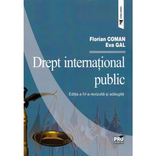 Drept international public Ed.4 - Florian Coman, Eva Gal, editura Pro Universitaria