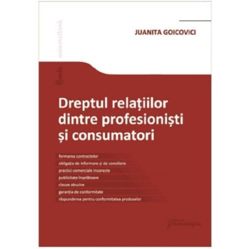 Dreptul relatiilor dintre profesionisti si consumatori - Juanita Goicovici, editura Hamangiu