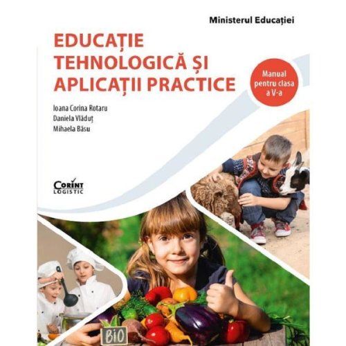 Educatie tehnologica si aplicatii practice - Clasa 5 - Manual - Ioana Corina Rotaru, Daniela Vladut, Mihaela Basu, editura Corint