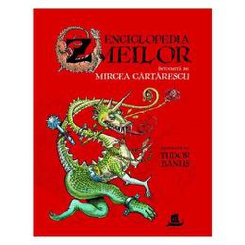 Enciclopedia zmeilor - Mircea Cartarescu - Cu ilustratii Tudor Banus, editura Humanitas