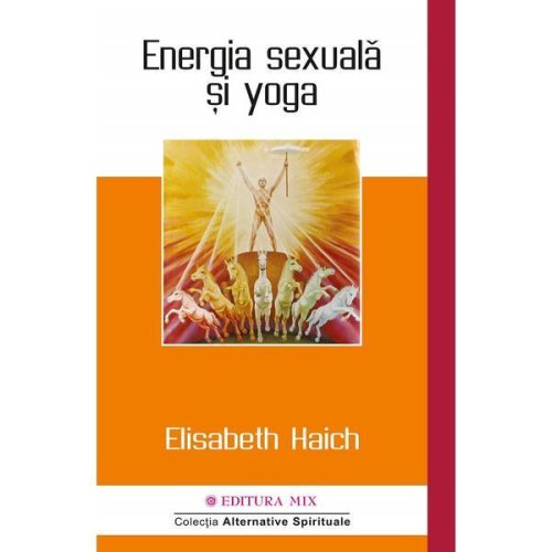 Energia sexuala si yoga - elisabeth haich, editura mix