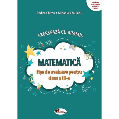 Exerseaza cu Aramis. Matematica Cls.3 Ed.2023 - Rodica Chiran, Editura Aramis