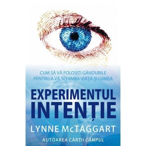 Experimentul intentie - Lynne Mctaggart, editura Adevar Divin