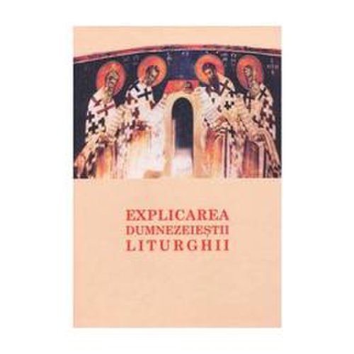 Explicarea Dumnezeiestii Liturghii, editura Bizantina