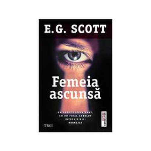 Femeia ascunsa - E.G. Scott, editura Trei