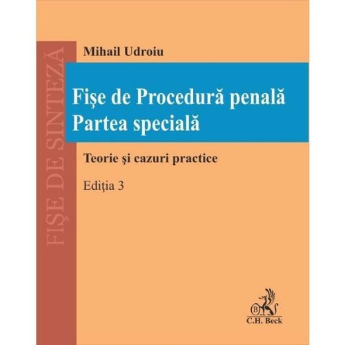 Fise de Procedura penala. Partea speciala. Ed.3 - Mihail Udroiu, editura C.h. Beck