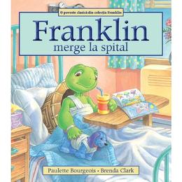 Franklin merge la spital - Paulette Bourgeois, Brenda Clark, editura Katartis