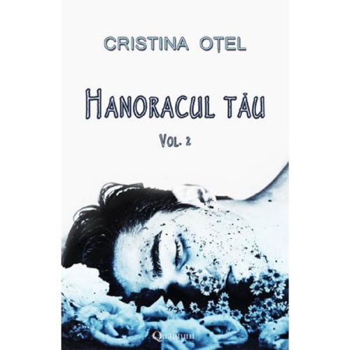 Hanoracul tau Vol.2 - Cristina Otel, editura Quantum