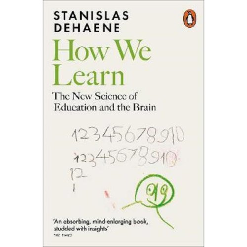 How We Learn: The New Science of Education and the Brain - Stanislas Dehaene, editura Penguin Books