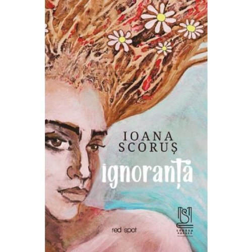 Ignoranta - Ioana Scorus, editura Lebada Neagra