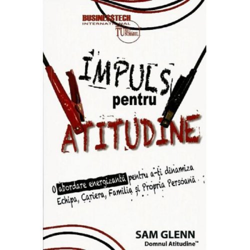 Impuls pentru atitudine - Sam Glenn, editura Business Tech