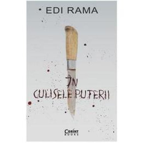In Culisele Puterii - Edi Rama, editura Corint