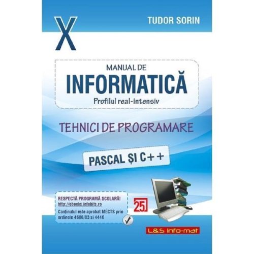 Informatica. Tehnici de programare Pascal si C++ - Clasa 10 - Manual - Tudor Sorin, editura L&s Soft