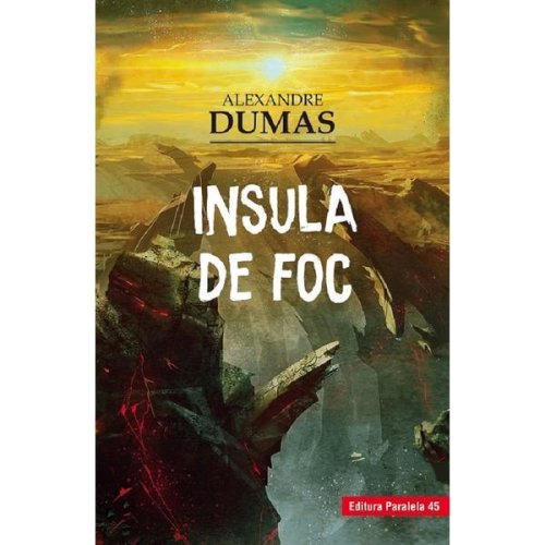 Insula de foc - Alexandre Dumas, editura Paralela 45