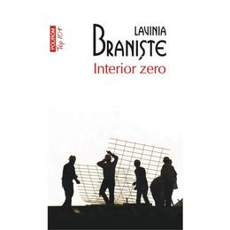 Interior Zero - Lavinia Braniste, editura Polirom