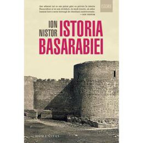 Istoria Basarabiei - Ion Nistor, editura Humanitas