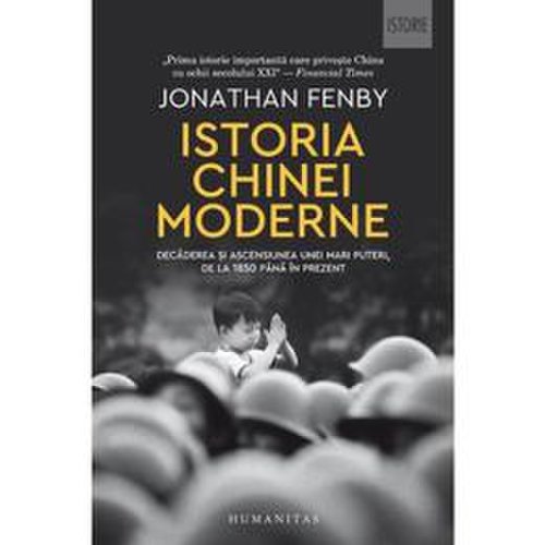 Istoria Chinei moderne - Jonathan Fenby, editura Humanitas