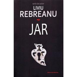 Jar - Liviu Rebreanu, editura Liviu Rebreanu