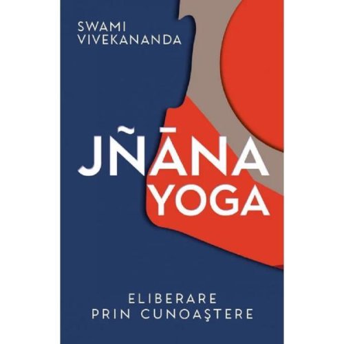 Jnana yoga. Eliberare prin cunoastere - Swami Vivekananda, editura Herald