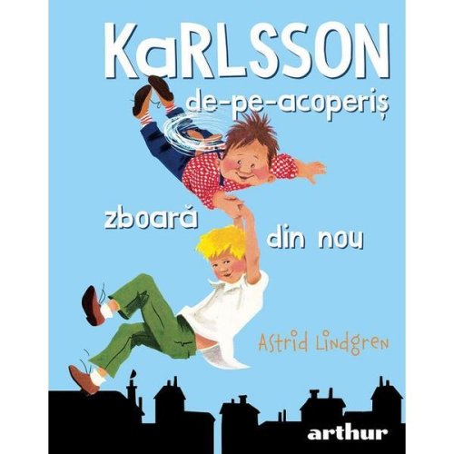 Karlsson-de-pe-acoperis zboara din nou - Astrid Lindgren, editura Grupul Editorial Art