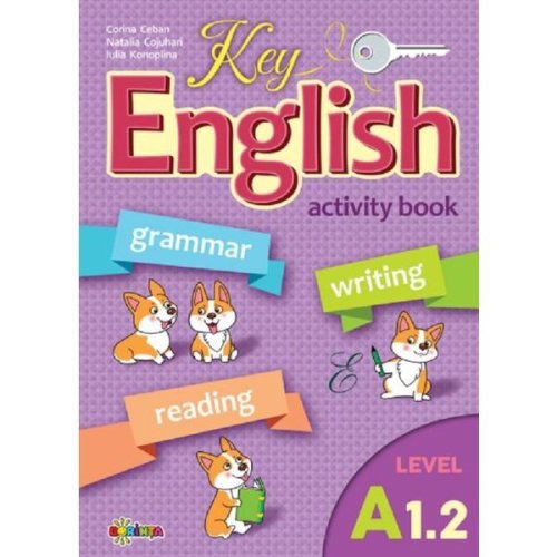 Key English A1.2. Activity book - Corina Ceban, Natalia Cojuhari, editura Dorinta