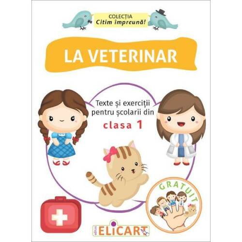 La veterinar. Texte si exercitii pentru scolarii din clasa I, editura Elicart