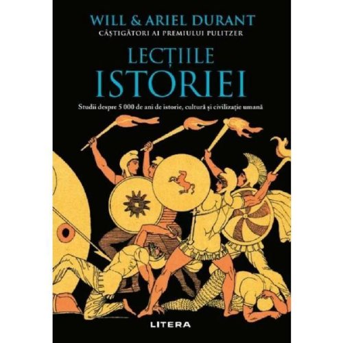Lectiile istoriei - Will Durant, Ariel Durant, editura Litera