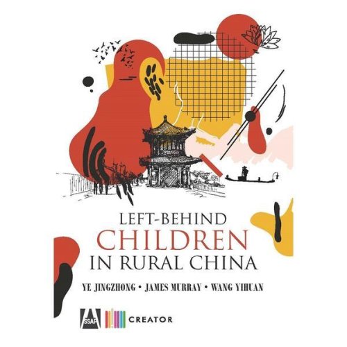 Left-behind children in rural China - Ye Jingzhong, James Murray, Wang Yihuan, editura Creator