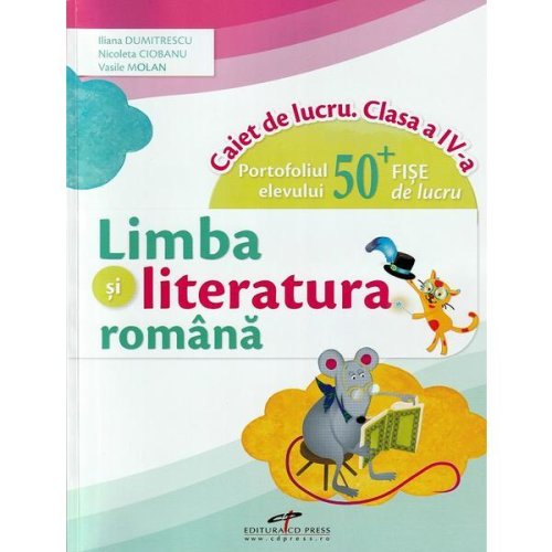 Limba si literatura romana - Clasa 4 - Caiet de lucru - Iliana Dumitrescu, Nicoleta Ciobanu, Vasile Molan, editura Cd Press