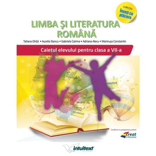 Limba si literatura romana - Clasa 7 - Caiet - Tatiana Ghita, Aurelia Stancu, editura Intuitext