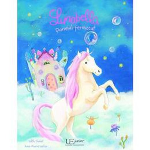 Lunabella, poneiul fermecat - Edith Thabet, Ana-Maria Weller, editura Univers Enciclopedic