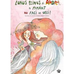 Lunus Plinus si Andrei, pe Pamant nu faci ce vrei! - Andreea Micu, editura Baroque Books & Arts