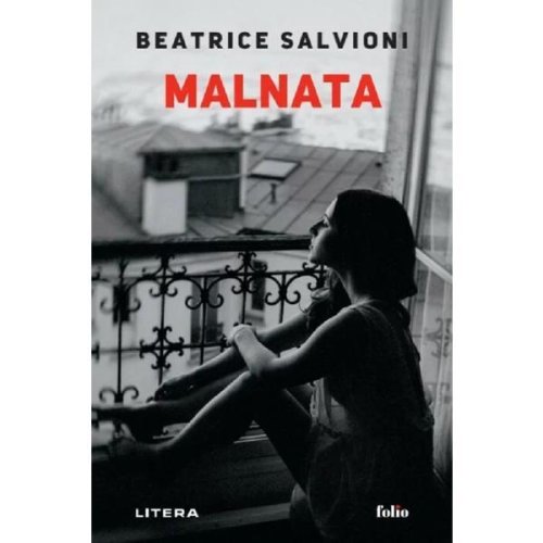 Malnata - Beatrice Salvioni, editura Litera