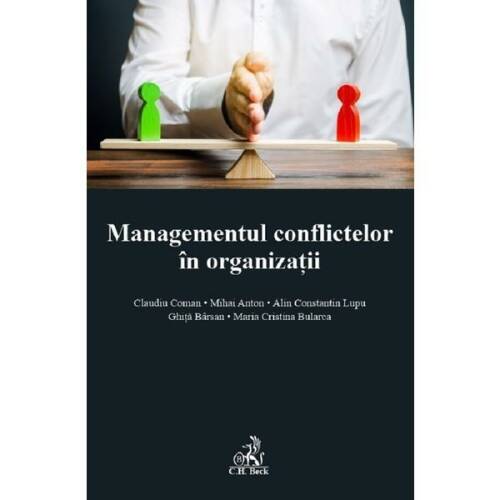 Managementul conflictelor in organizatii - Claudiu Coman, Mihai Anton, editura C.h. Beck