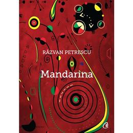 Mandarina - Razvan Petrescu, editura Curtea Veche