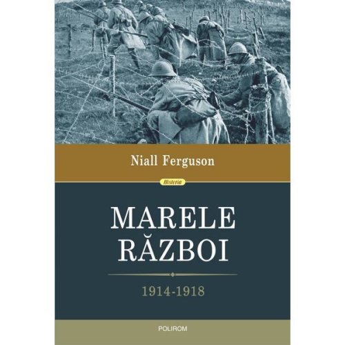 Marele razboi 1914-1918 - Niall Ferguson, editura Polirom