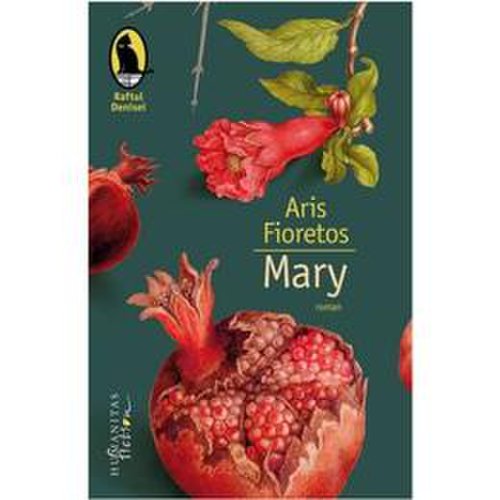 Mary - aris fioretos, editura humanitas