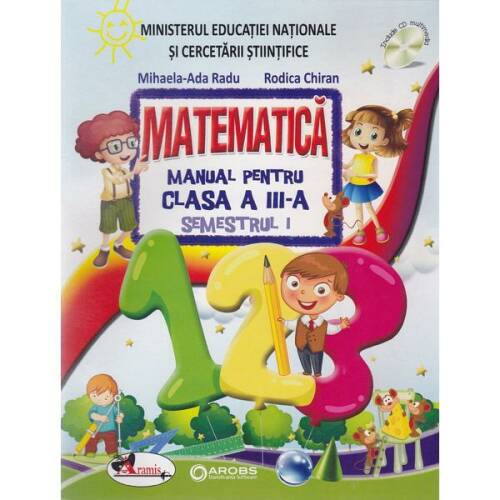 Matematica cls 3 sem.1+ sem.2 + CD - Mihaela-Ada Radu, Rodica Chiran, editura Aramis