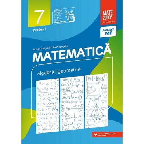 Matematica Cls.7 Partea 1. Consolidare - Anton Negrila, Maria Negrila