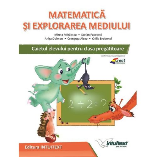 Matematica si explorarea mediului - Clasa pregatitoare - Caiet - Mirela Mihaescu, Stefan Pacearca, editura Intuitext