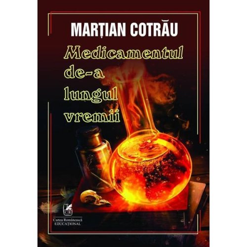 Medicamentul de-a lungul vremii - Martian Cotrau, editura Cartea Romaneasca Educational