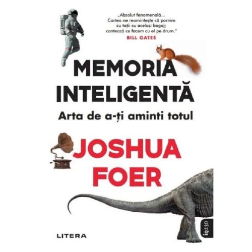 Memoria Inteligenta. Arta De A-ti Aminti Totul - Joshua Foer, Editura Litera