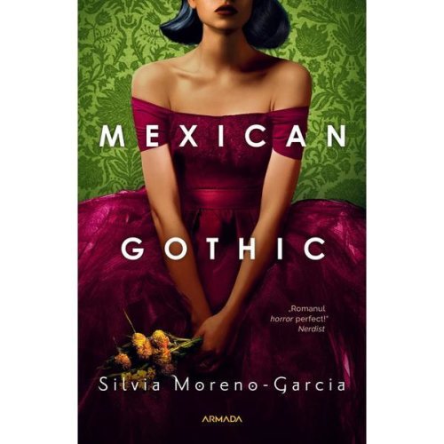 Mexican Gothic - Silvia Moreno-Garcia, editura Nemira