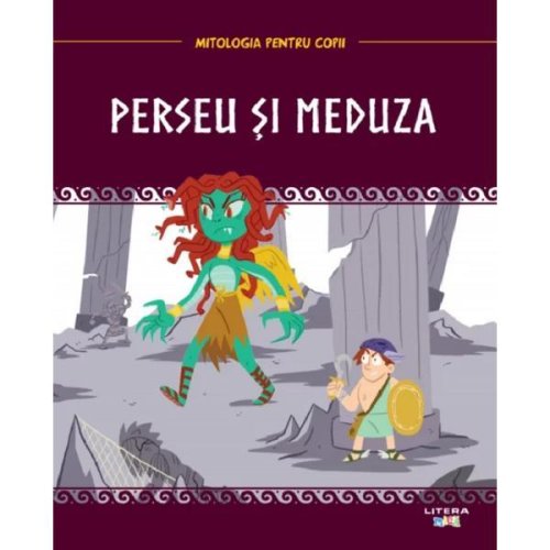 Mitologia. Perseu si Meduza, editura Litera
