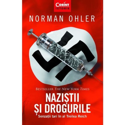 Nazistii si drogurile - Norman Ohler, editura Corint
