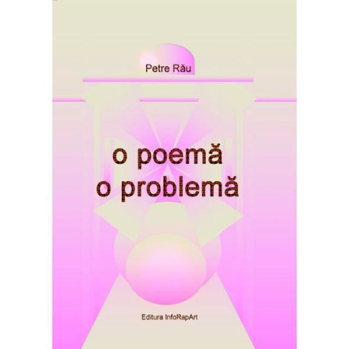 O poema - o problema - autor Petre Rau, editura InfoRapArt